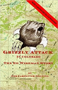Grizzly Attack in Colorado: The Ed Wiseman Story